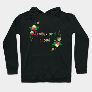 Aroflux and proud floral design Hoodie